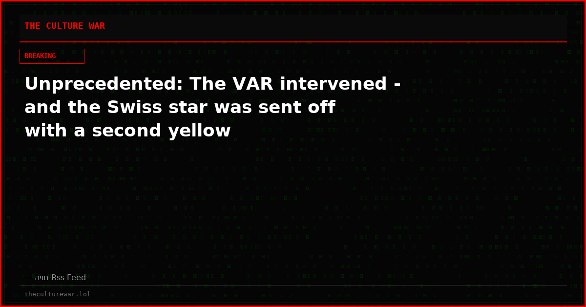 Unprecedented: The VAR intervened - and the Swiss star was sent off with a second yellow