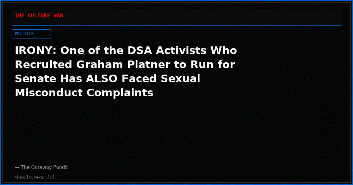IRONY: One of the DSA Activists Who Recruited Graham Platner to Run for Senate Has ALSO Faced Sexual Misconduct Complaints