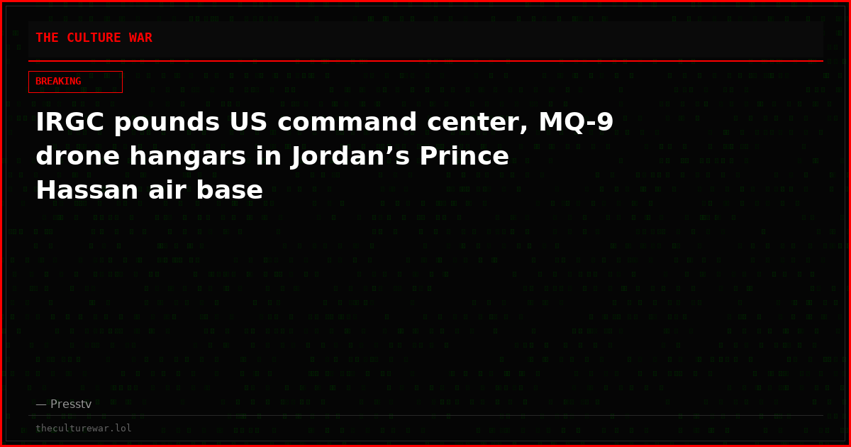 IRGC pounds US command center, MQ-9 drone hangars in Jordan’s Prince Hassan air base