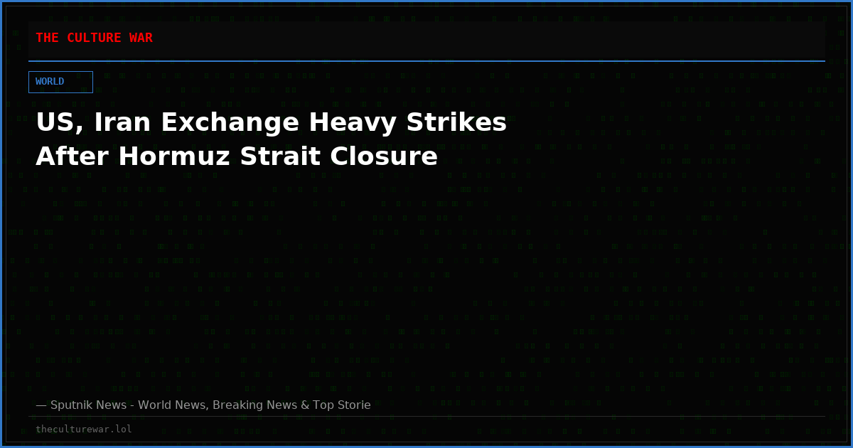 US, Iran Exchange Heavy Strikes After Hormuz Strait Closure