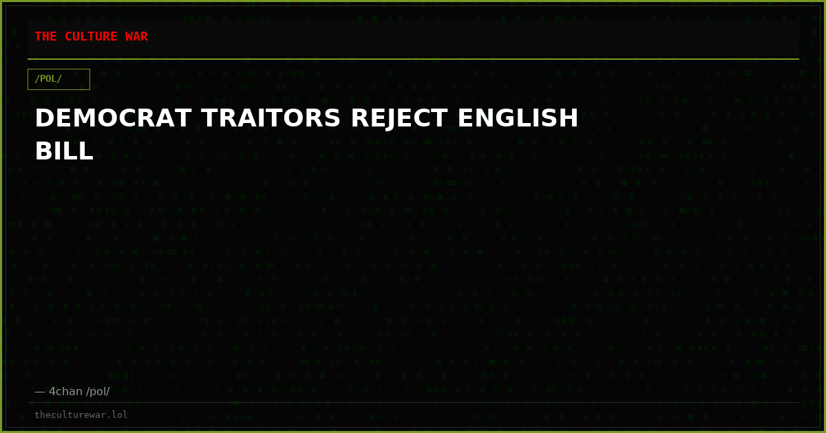 DEMOCRAT TRAITORS REJECT ENGLISH BILL