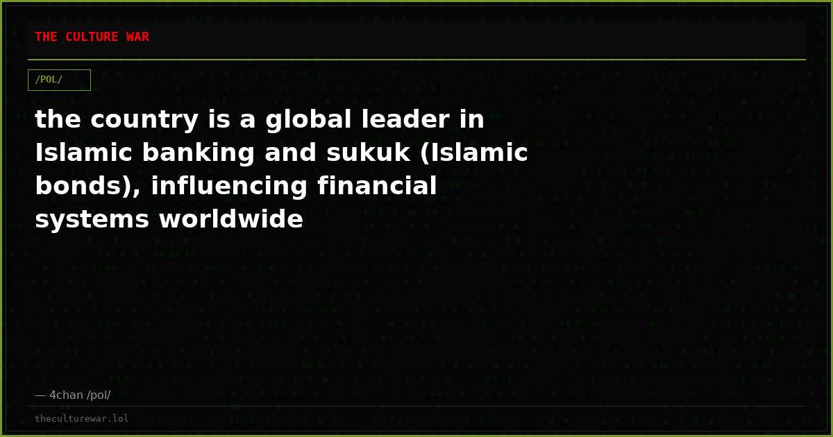 the country is a global leader in Islamic banking and sukuk (Islamic bonds), influencing financial systems worldwide
