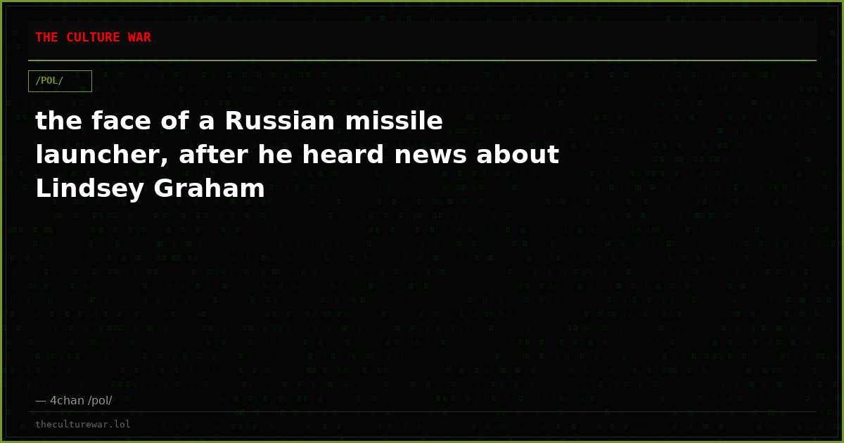 the face of a Russian missile launcher, after he heard news about Lindsey Graham