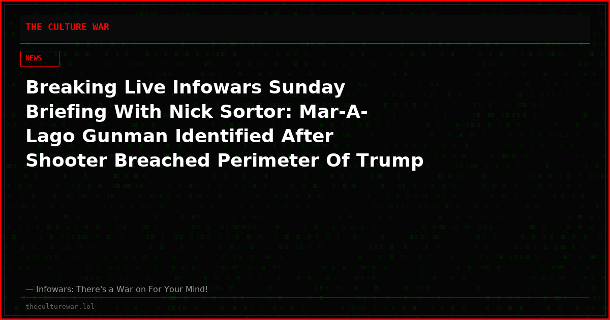 Breaking Live Infowars Sunday Briefing With Nick Sortor: Mar-A-Lago Gunman Identified After Shooter Breached Perimeter Of Trump Resort With Shotgun & Gas Can, Plus The Latest On Trump Tariffs And More On This Must-Watch/Must-Share Broadcast!