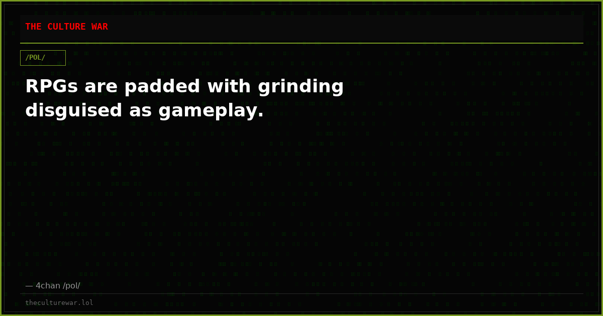 RPGs are padded with grinding disguised as gameplay.