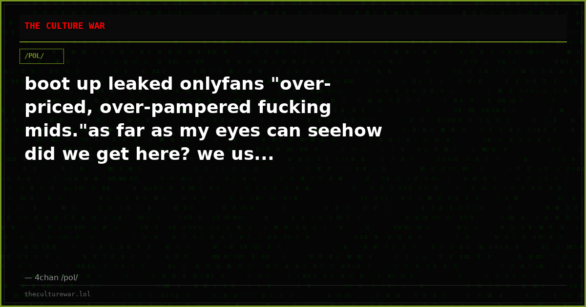 boot up leaked onlyfans "over-priced, over-pampered fucking mids."as far as my eyes can seehow did we get here? we us...