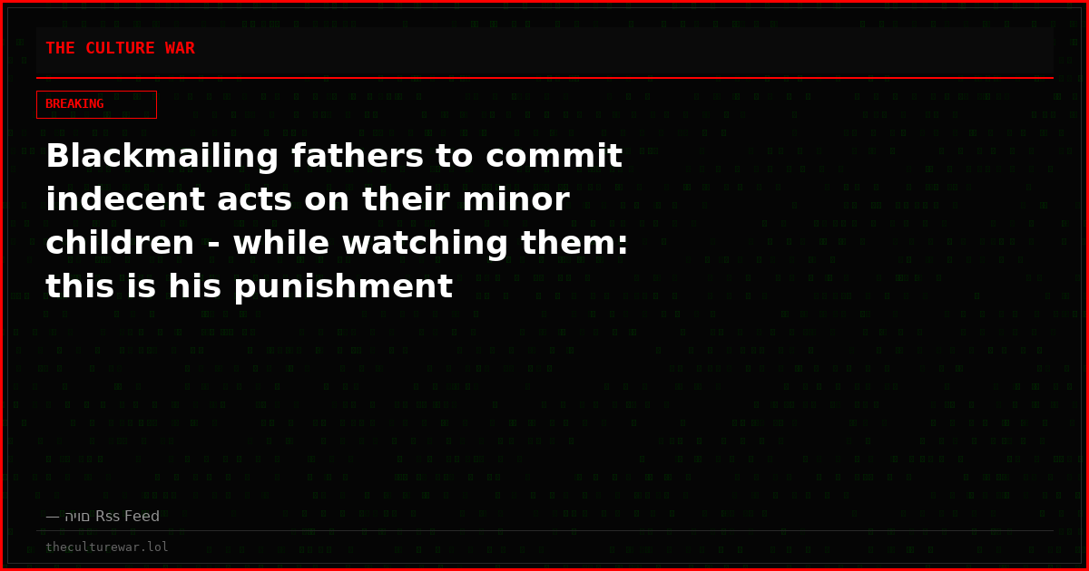 Blackmailing fathers to commit indecent acts on their minor children - while watching them: this is his punishment