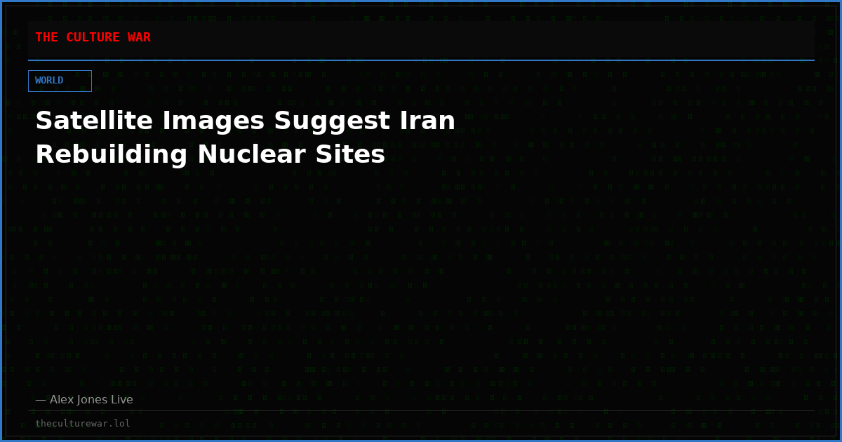 Satellite Images Suggest Iran Rebuilding Nuclear Sites