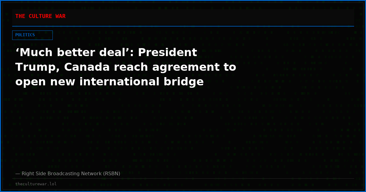 ‘Much better deal’: President Trump, Canada reach agreement to open new international bridge