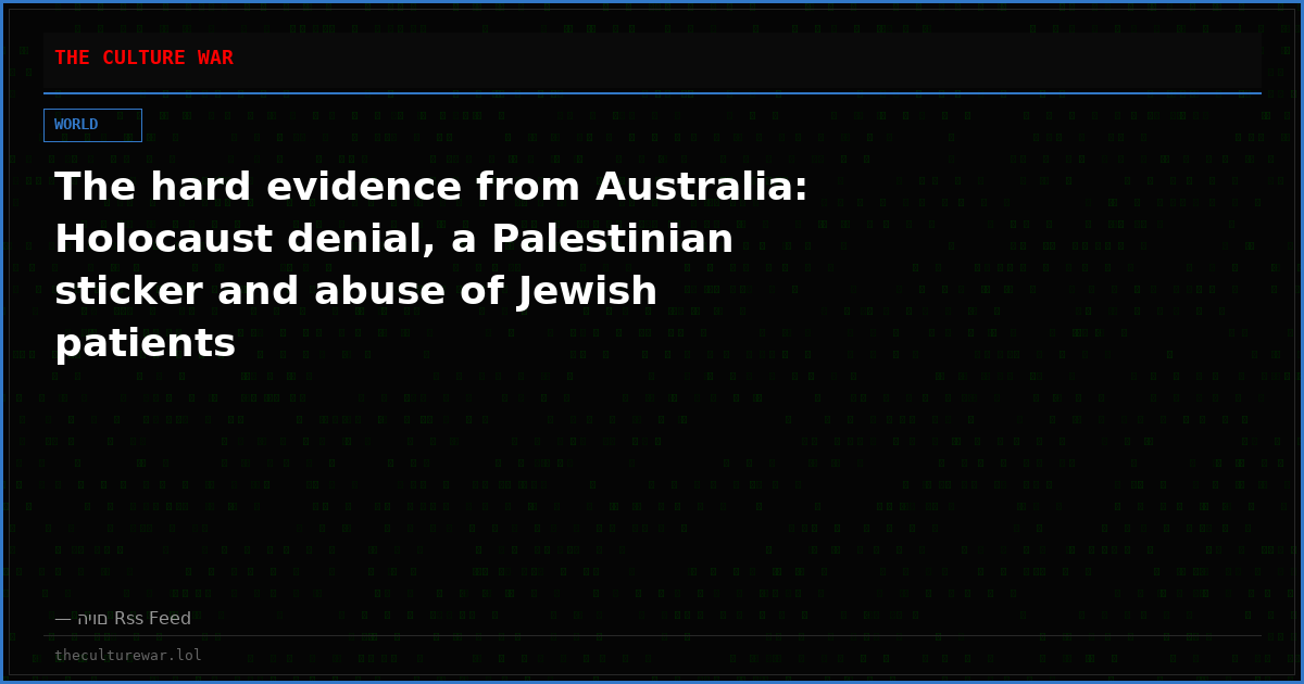 The hard evidence from Australia: Holocaust denial, a Palestinian sticker and abuse of Jewish patients