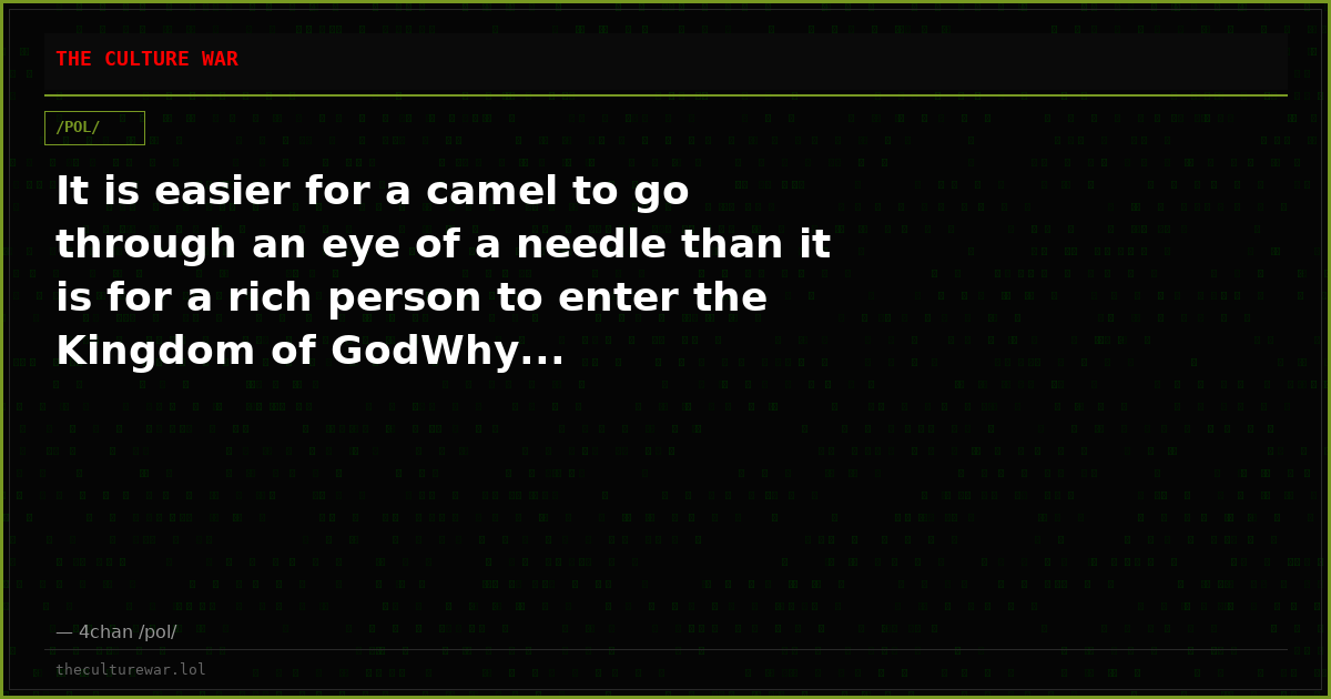 It is easier for a camel to go through an eye of a needle than it is for a rich person to enter the Kingdom of GodWhy...