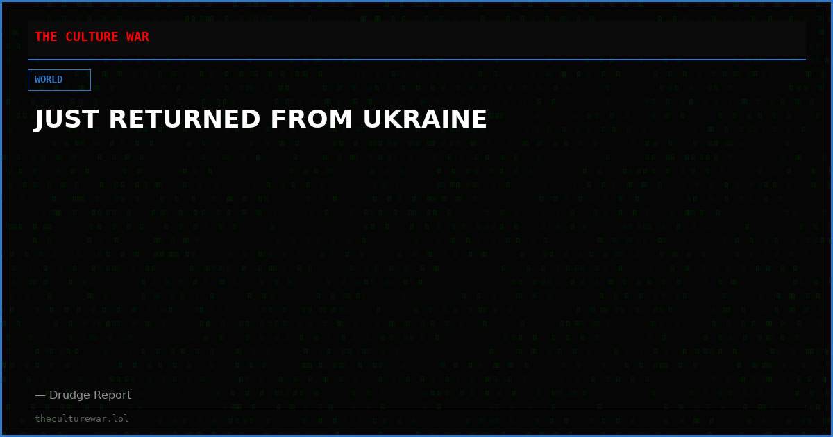 JUST RETURNED FROM UKRAINE