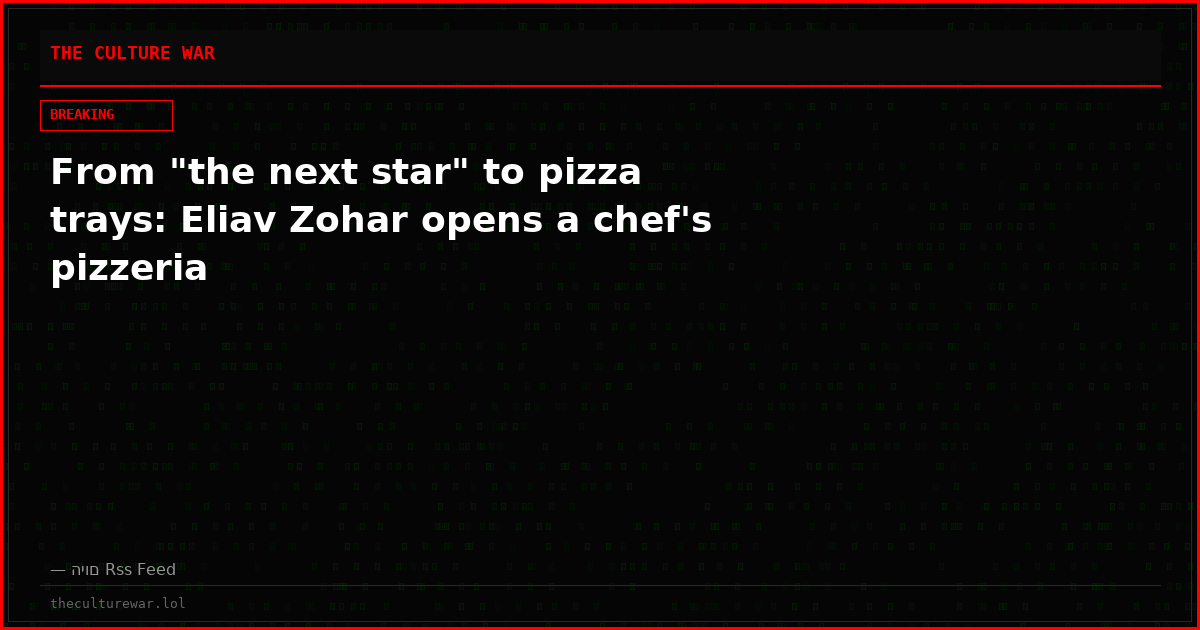 From "the next star" to pizza trays: Eliav Zohar opens a chef's pizzeria