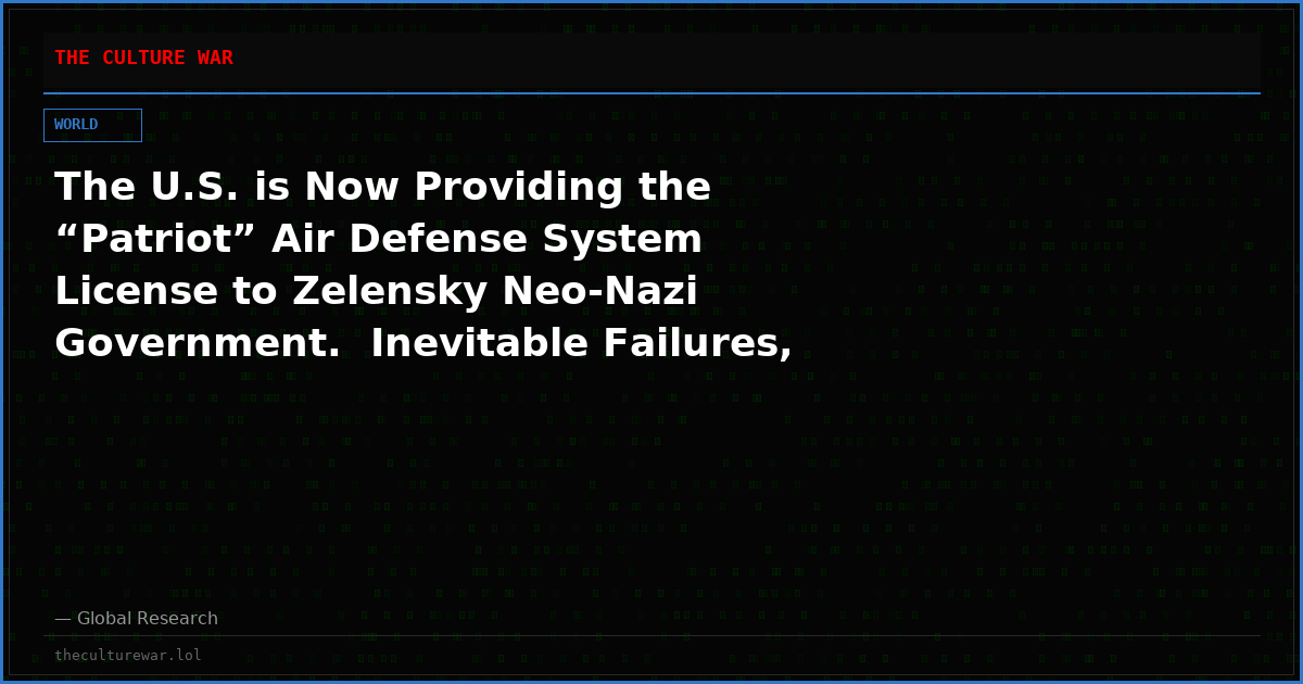 The U.S. is Now Providing the “Patriot” Air Defense System License to Zelensky Neo-Nazi Government.  Inevitable Failures, Profit?