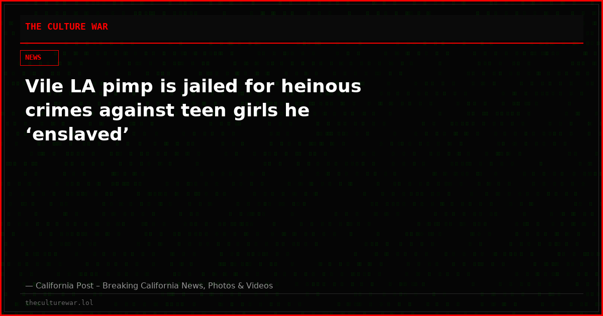 Vile LA pimp is jailed for heinous crimes against teen girls he ‘enslaved’