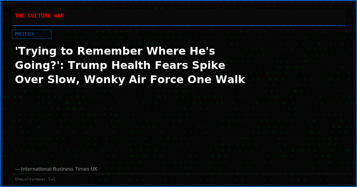 'Trying to Remember Where He's Going?': Trump Health Fears Spike Over Slow, Wonky Air Force One Walk