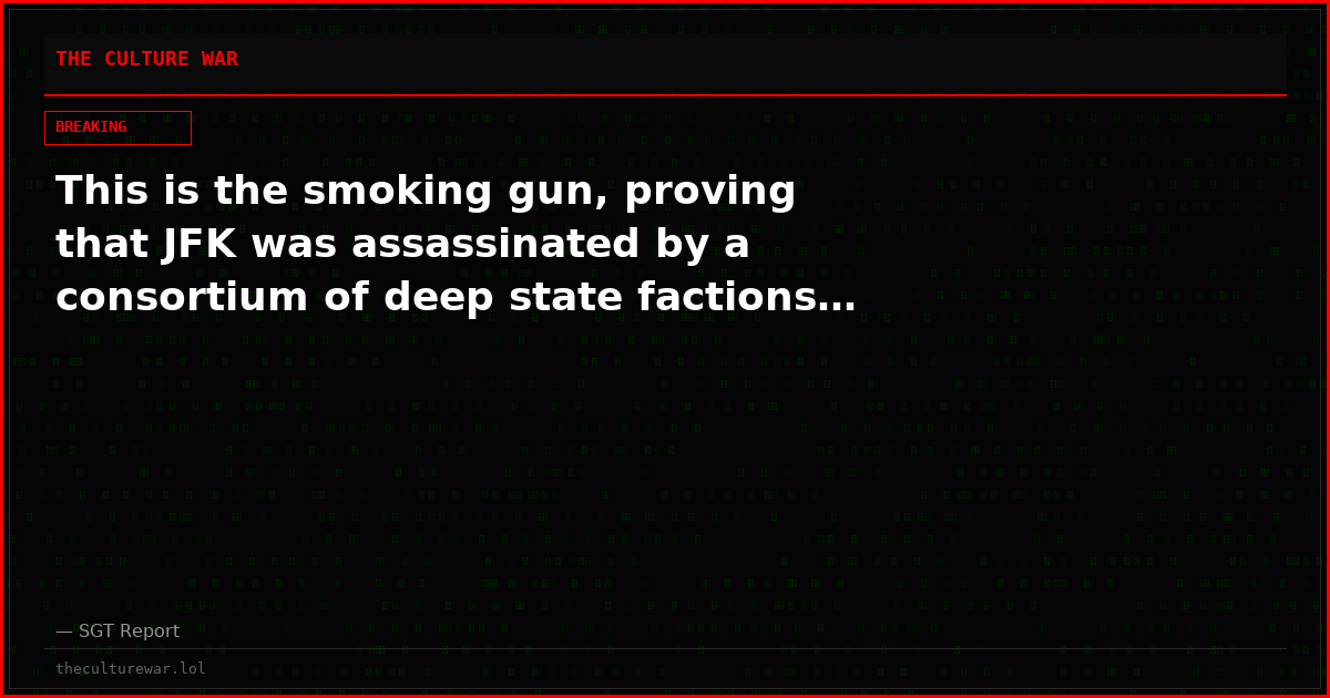 This is the smoking gun, proving that JFK was assassinated by a consortium of deep state factions…