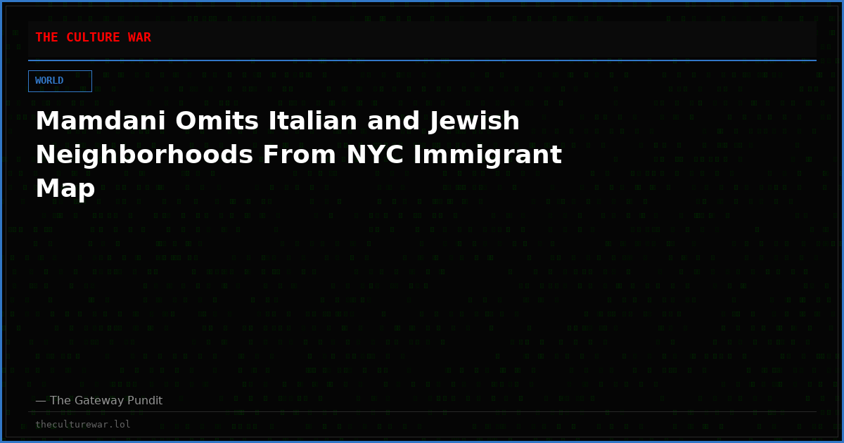 Mamdani Omits Italian and Jewish Neighborhoods From NYC Immigrant Map