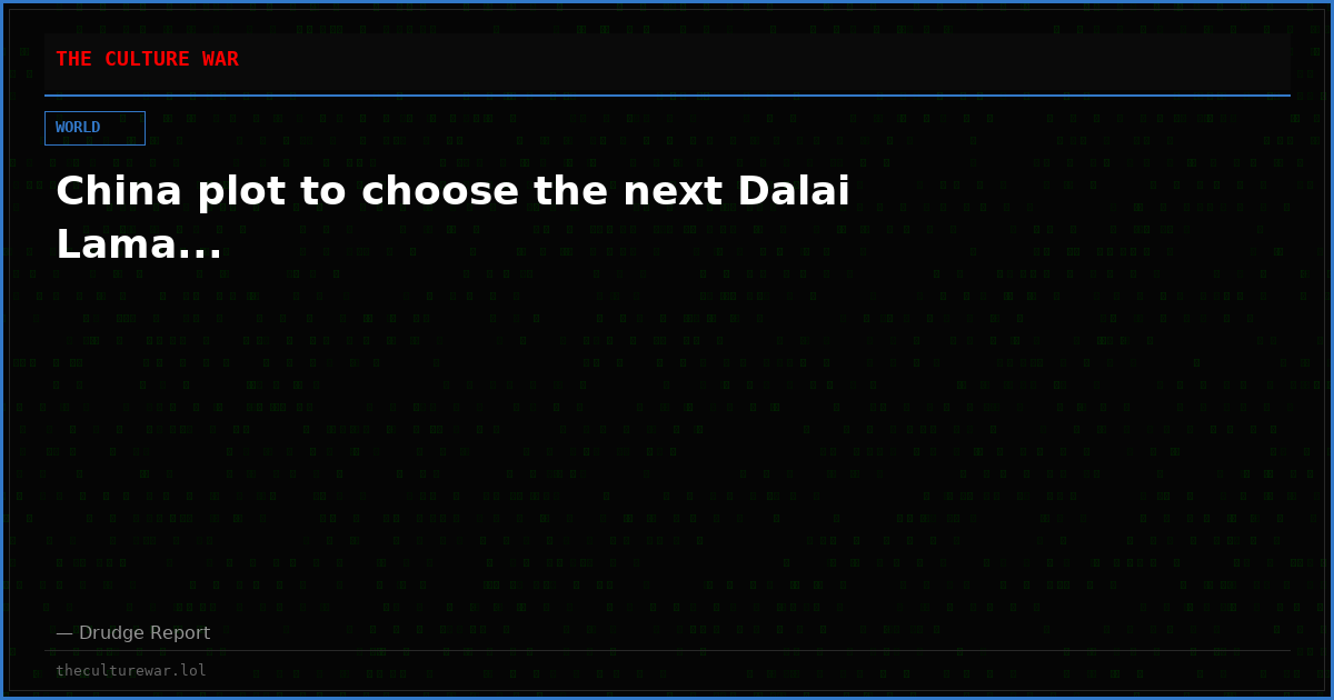 China plot to choose the next Dalai Lama...