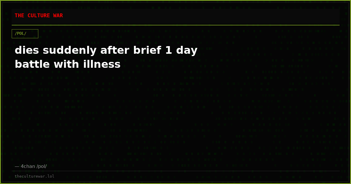 dies suddenly after brief 1 day battle with illness