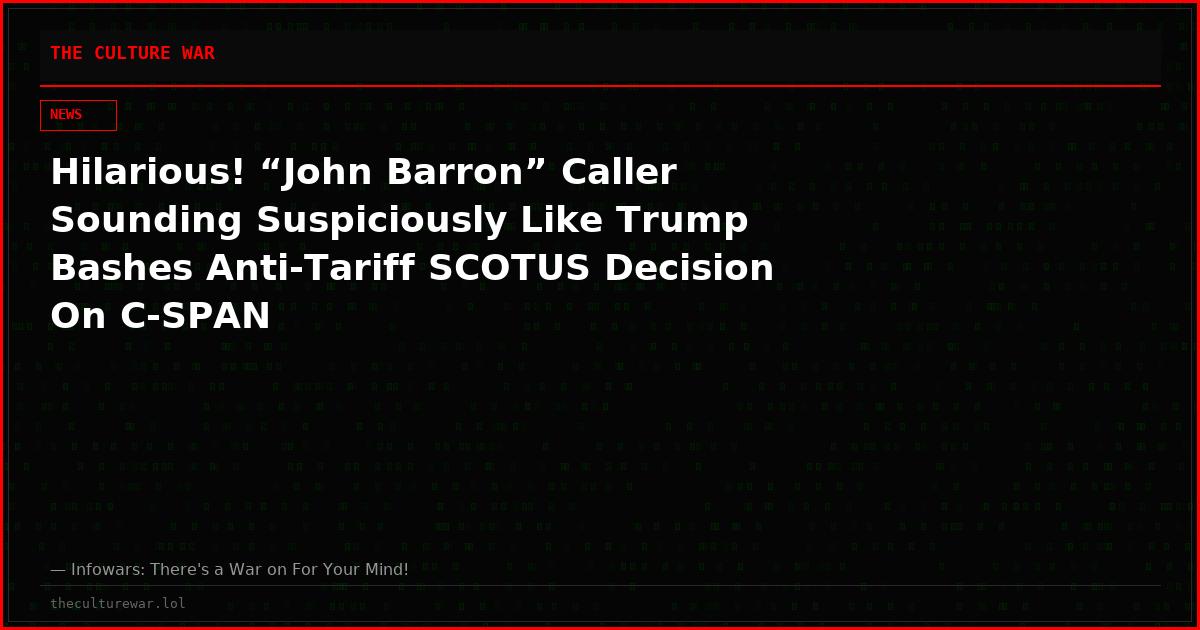 Hilarious! “John Barron” Caller Sounding Suspiciously Like Trump Bashes Anti-Tariff SCOTUS Decision On C-SPAN