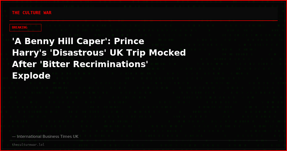 'A Benny Hill Caper': Prince Harry's 'Disastrous' UK Trip Mocked After 'Bitter Recriminations' Explode