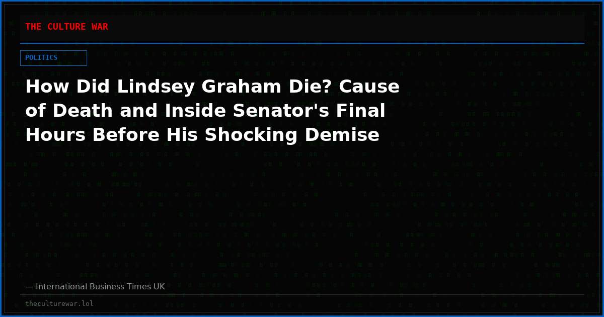 How Did Lindsey Graham Die? Cause of Death and Inside Senator's Final Hours Before His Shocking Demise