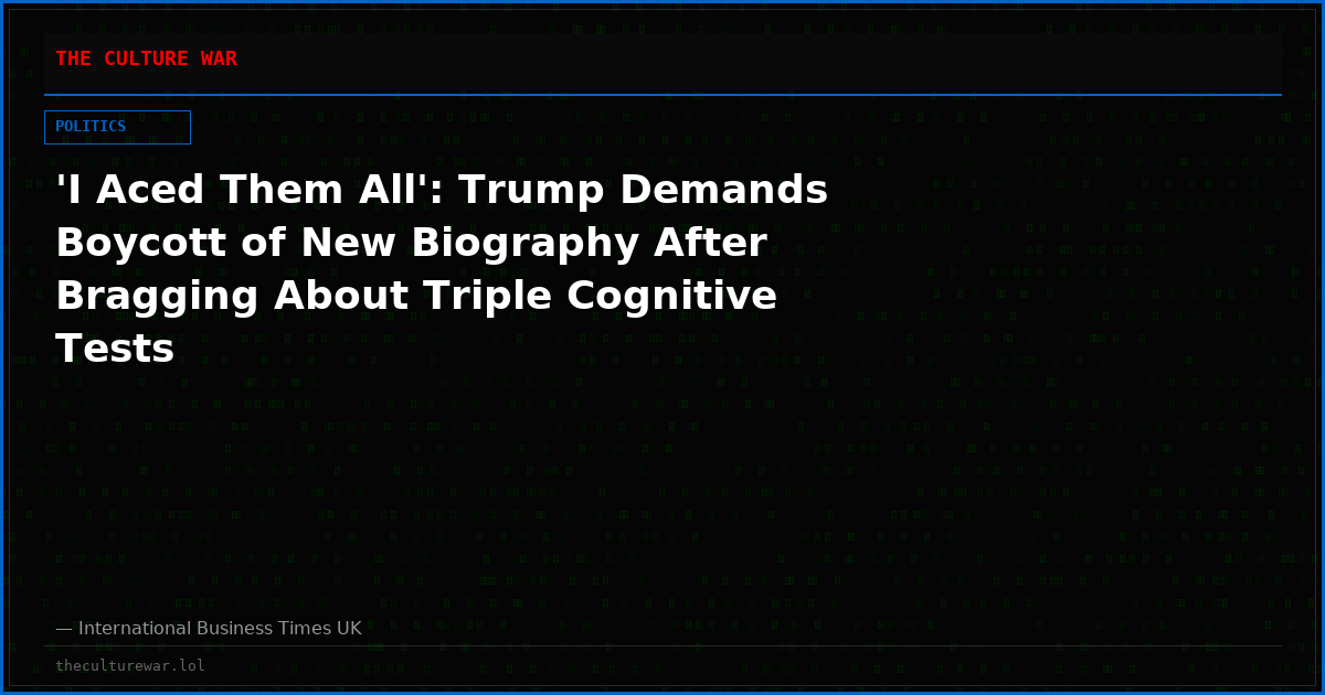 'I Aced Them All': Trump Demands Boycott of New Biography After Bragging About Triple Cognitive Tests