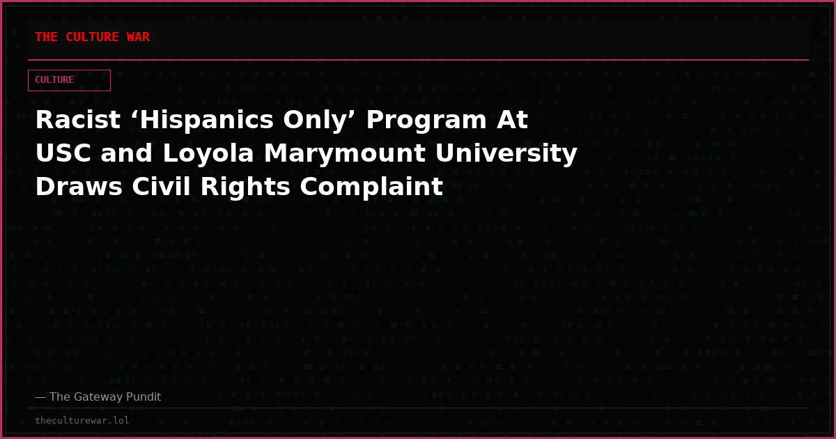 Racist ‘Hispanics Only’ Program At USC and Loyola Marymount University Draws Civil Rights Complaint