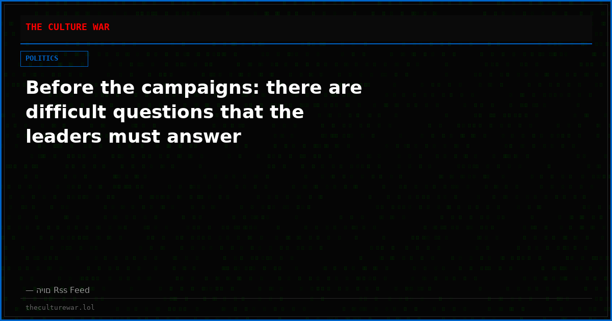Before the campaigns: there are difficult questions that the leaders must answer