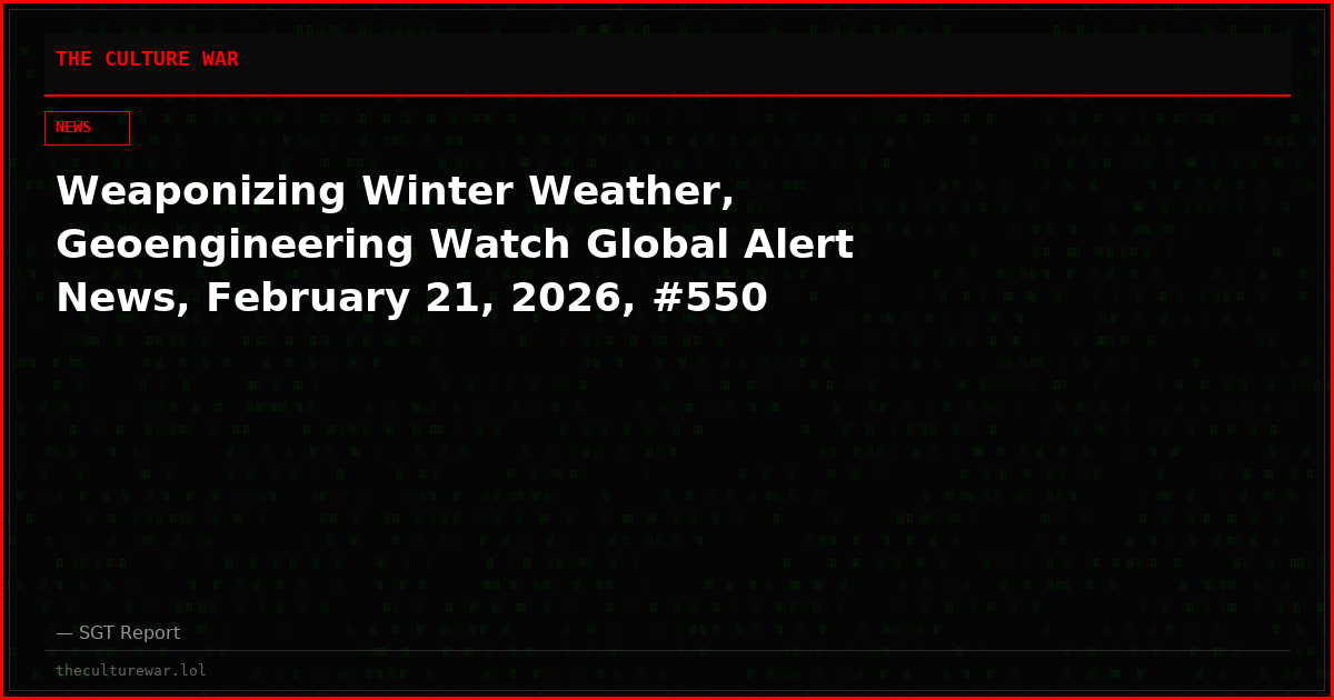 Weaponizing Winter Weather, Geoengineering Watch Global Alert News, February 21, 2026, #550