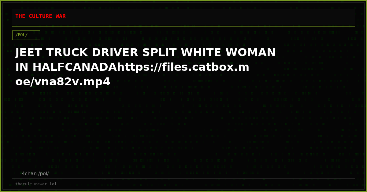 JEET TRUCK DRIVER SPLIT WHITE WOMAN IN HALFCANADAhttps://files.catbox.moe/vna82v.mp4