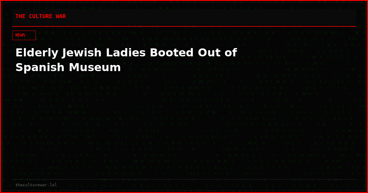Elderly Jewish Ladies Booted Out of Spanish Museum