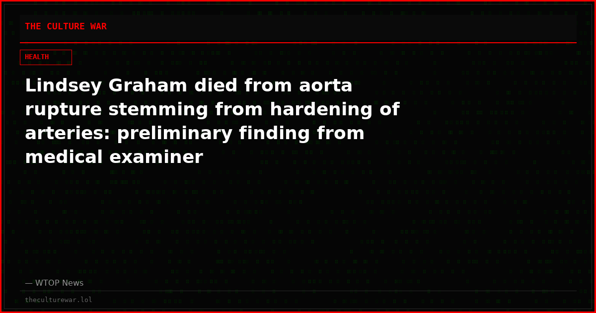 Lindsey Graham died from aorta rupture stemming from hardening of arteries: preliminary finding from medical examiner