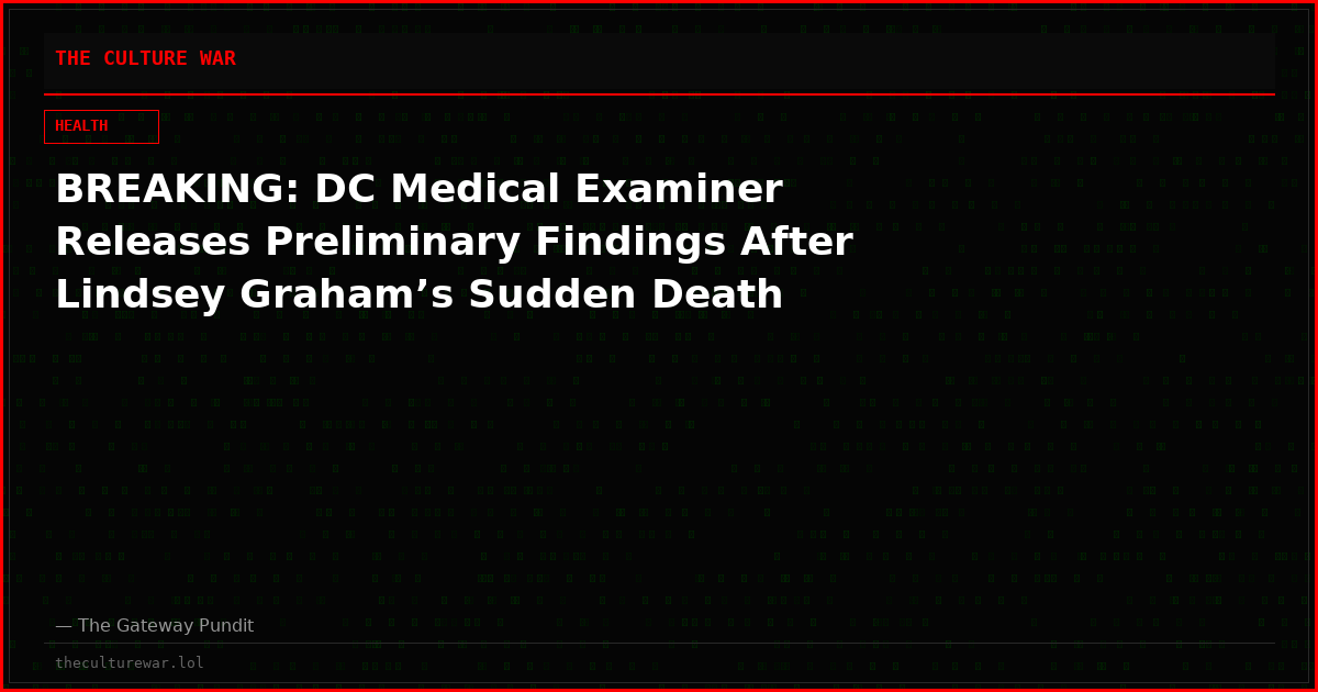 BREAKING: DC Medical Examiner Releases Preliminary Findings After Lindsey Graham’s Sudden Death