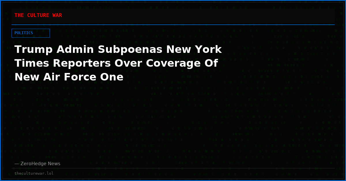 Trump Admin Subpoenas New York Times Reporters Over Coverage Of New Air Force One