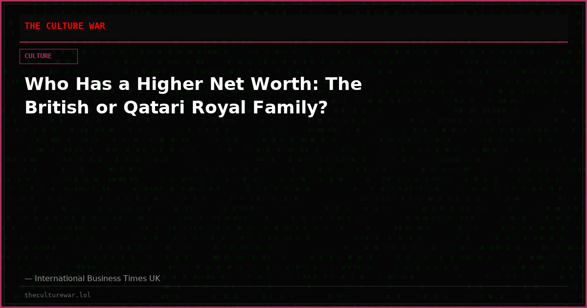 Who Has a Higher Net Worth: The British or Qatari Royal Family?