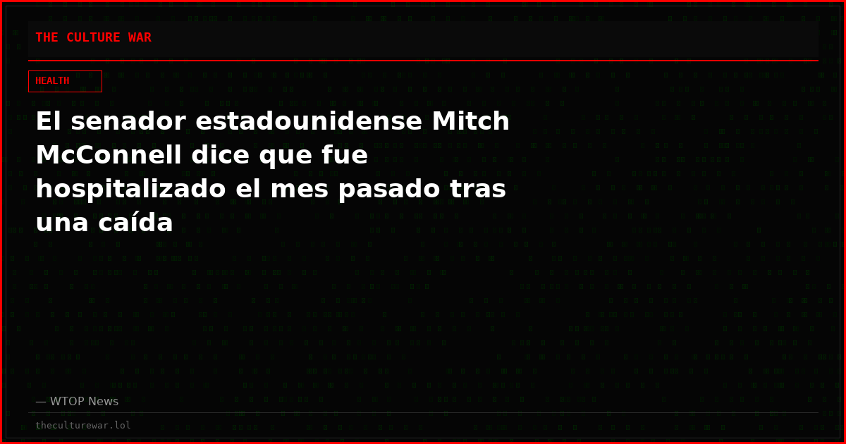 El senador estadounidense Mitch McConnell dice que fue hospitalizado el mes pasado tras una caída