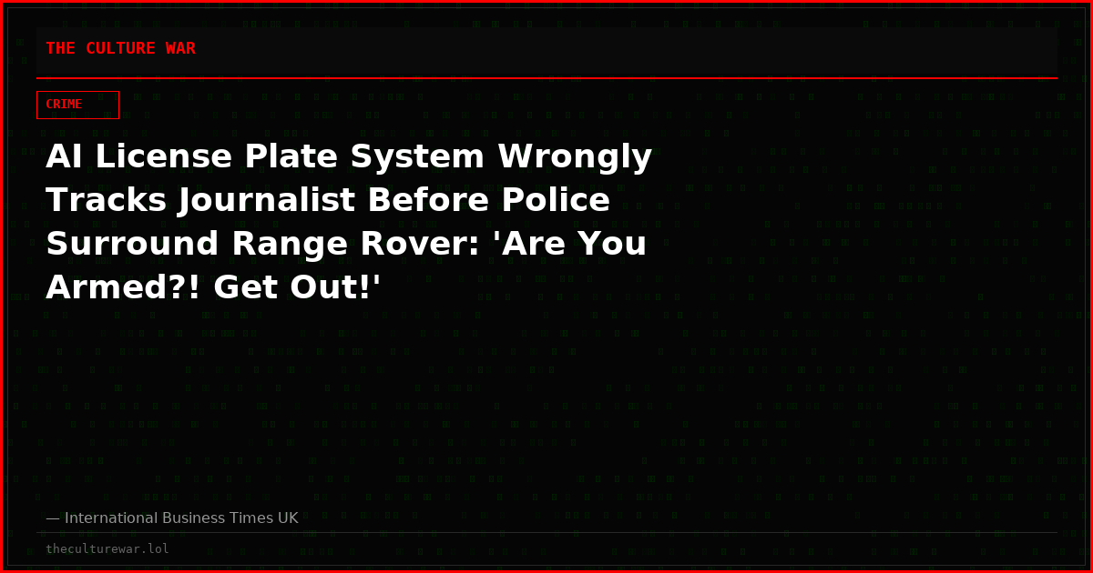 AI License Plate System Wrongly Tracks Journalist Before Police Surround Range Rover: 'Are You Armed?! Get Out!'