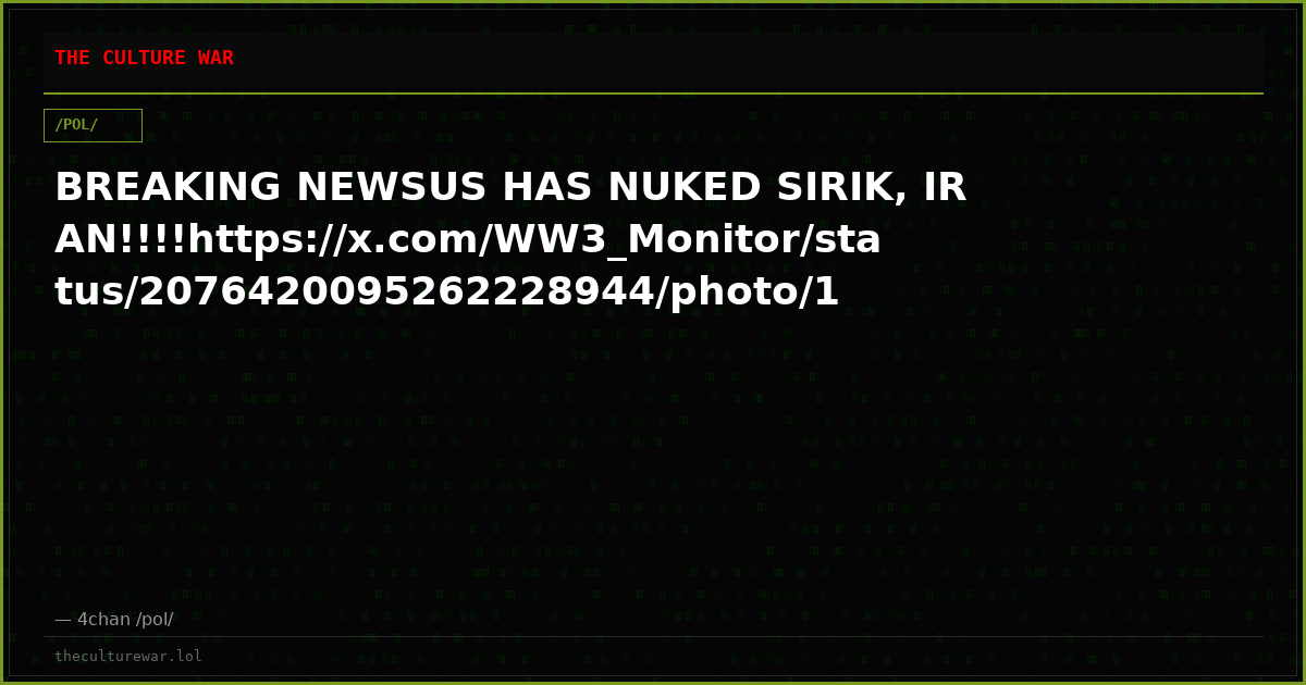 BREAKING NEWSUS HAS NUKED SIRIK, IRAN!!!!https://x.com/WW3_Monitor/status/2076420095262228944/photo/1