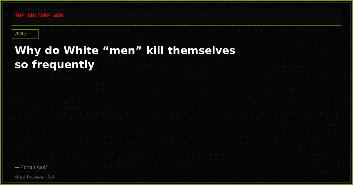 Why do White “men” kill themselves so frequently