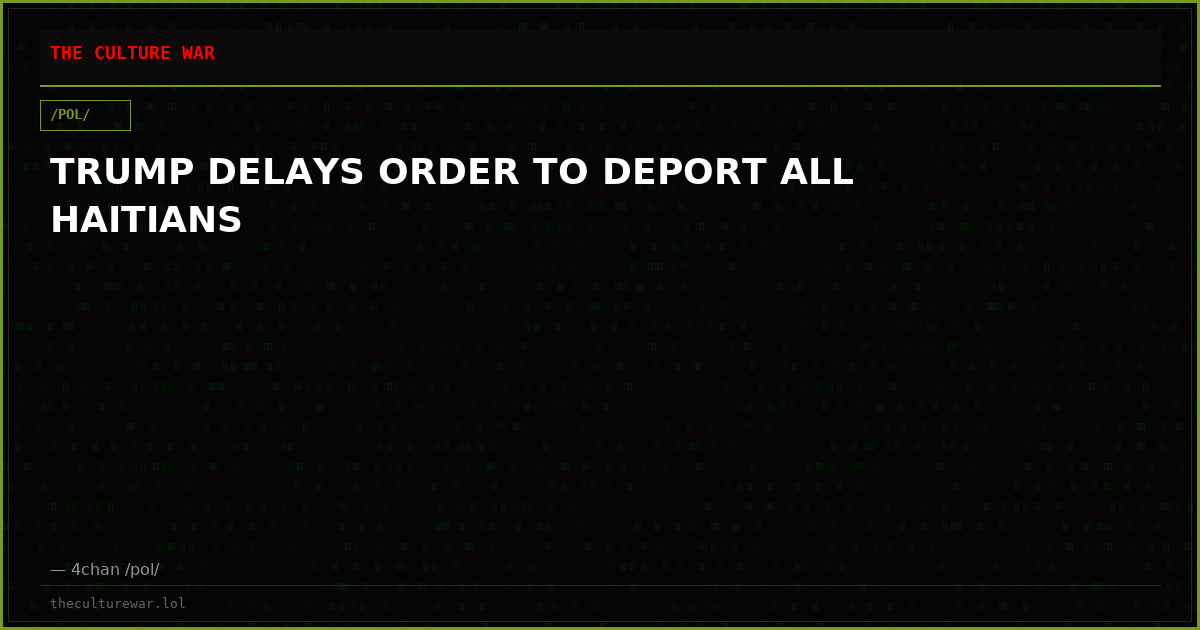 TRUMP DELAYS ORDER TO DEPORT ALL HAITIANS