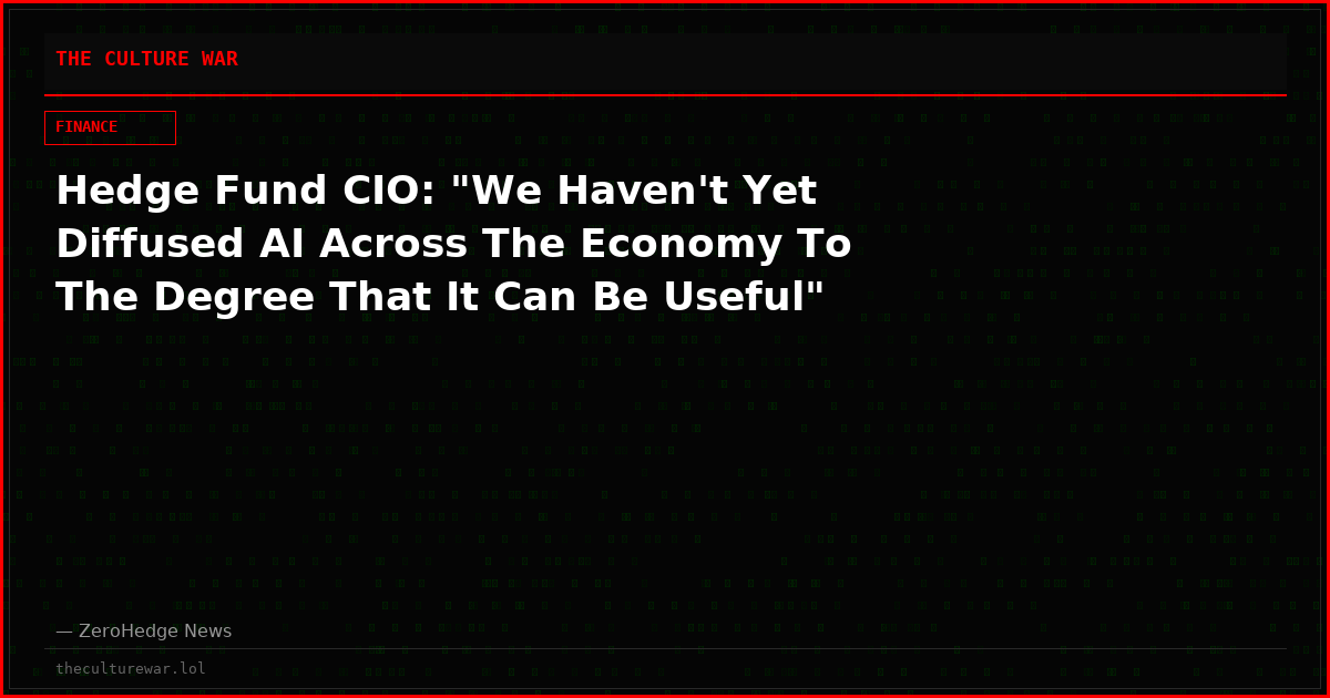 Hedge Fund CIO: "We Haven't Yet Diffused AI Across The Economy To The Degree That It Can Be Useful"