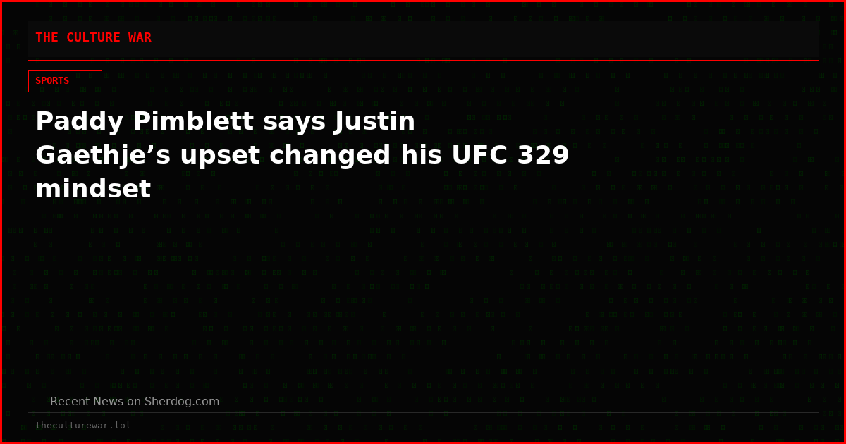 Paddy Pimblett says Justin Gaethje’s upset changed his UFC 329 mindset