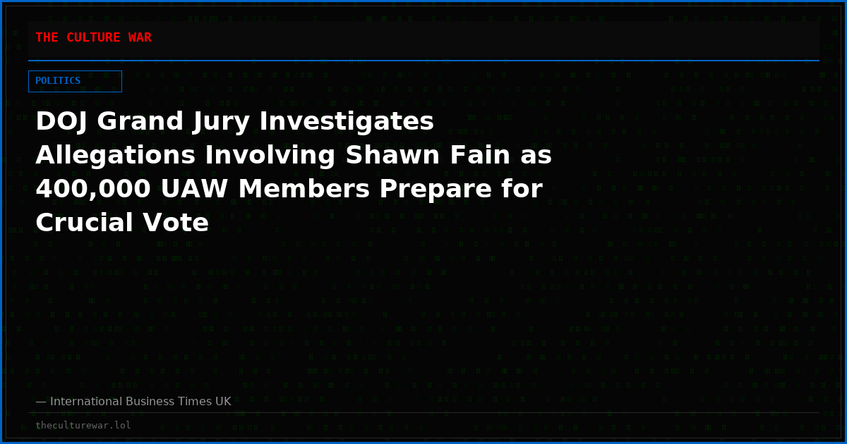 DOJ Grand Jury Investigates Allegations Involving Shawn Fain as 400,000 UAW Members Prepare for Crucial Vote