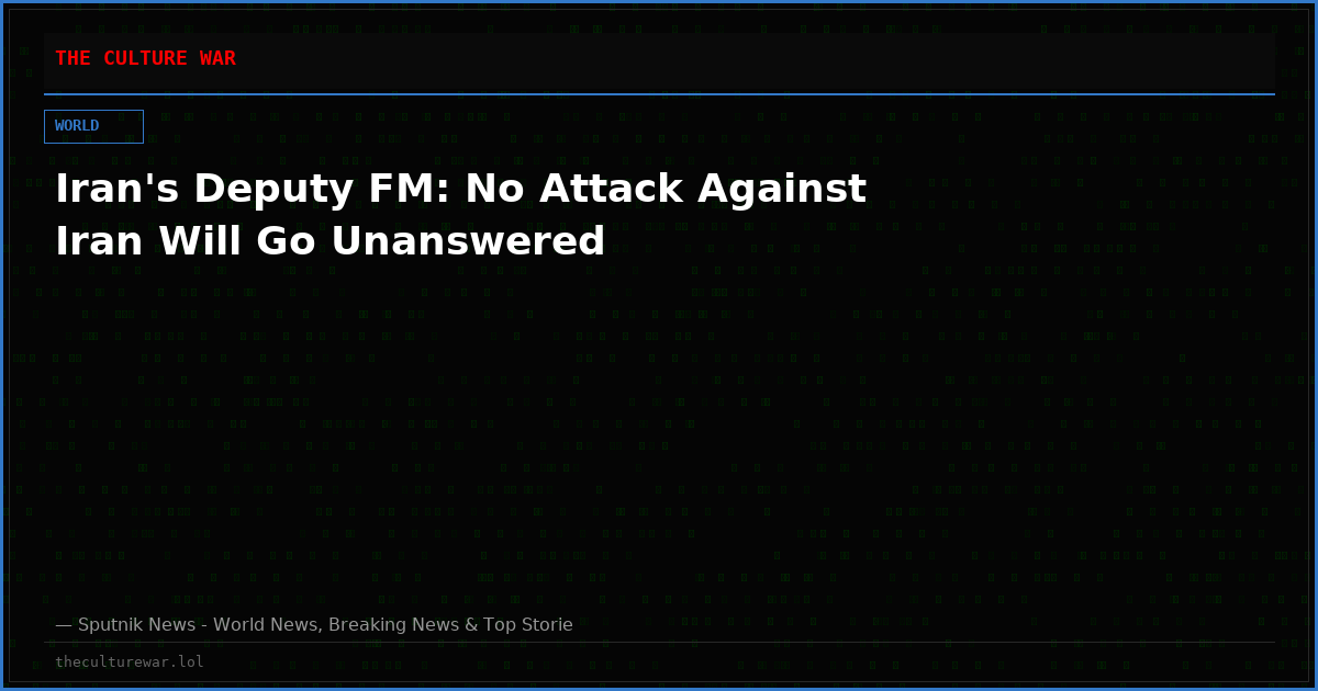Iran's Deputy FM: No Attack Against Iran Will Go Unanswered