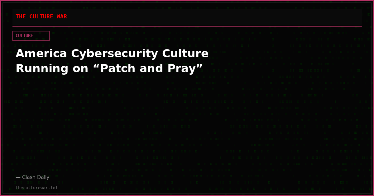 America Cybersecurity Culture Running on “Patch and Pray”