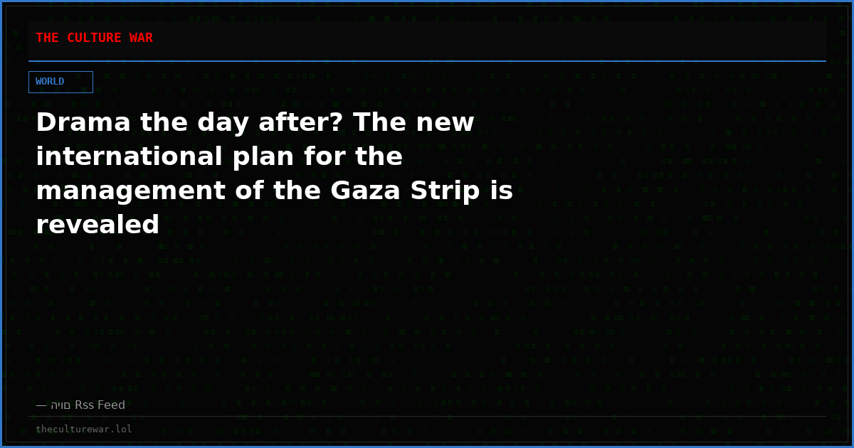 Drama the day after? The new international plan for the management of the Gaza Strip is revealed