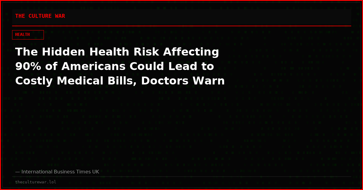 The Hidden Health Risk Affecting 90% of Americans Could Lead to Costly Medical Bills, Doctors Warn