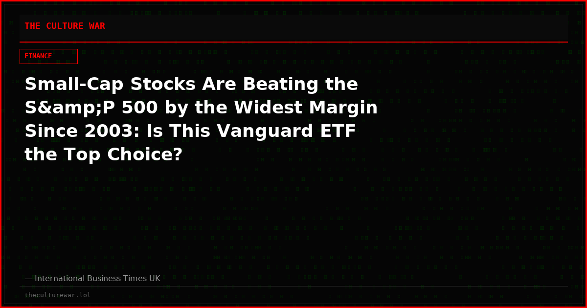 Small-Cap Stocks Are Beating the S&amp;P 500 by the Widest Margin Since 2003: Is This Vanguard ETF the Top Choice?